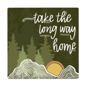 Take the Long Way Home